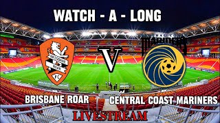 BRISBANE ROAR VS CENTRAL COAST MARINERS  ALEAGUE LIVESTREAM WATCH A LONG  2324 [upl. by Anoi]