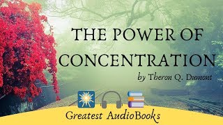 The Power of Concentration  FULL audiobook 🎧📖  by Theron Q Dumont  selfimprovement [upl. by Breeze]