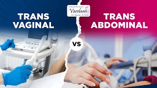 Transabdominal vs Transvaginal Ultrasound Differences and Benefits Explained  Vardaan IVF Center [upl. by Bussey899]