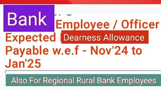 Bank Employees amp Officers Expected DA wef Nov24 To Jan 25 [upl. by Bissell65]