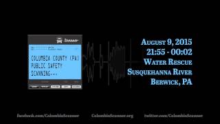 Aug 9 2015  Water Rescue  Susquehanna River near Berwick PA Scanner Audio [upl. by Odericus]