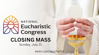 LIVE Closing Mass of National Eucharistic Congress  July 21 2024 [upl. by Eimot259]