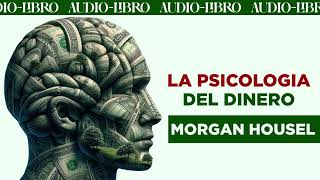 AUDIOLIBRO LA PSICOLOGÍA DEL DINERO ▶ 18 CLAVES IMPERECEDERAS SOBRE RIQUEZA Y FELICIDAD [upl. by Forster]