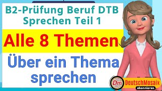 B2 Prüfung Beruf  Sprechen Teil 1  Über ein Thema sprechen  Alle 8 Themen [upl. by Nylimaj]