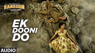 Ek Dooni Do Full Audio Song  Rangoon  Saif Ali Khan Kangana Ranaut Shahid Kapoor  TSeries [upl. by Odnumyar]