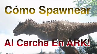 Cómo spawnear al Nuevo CARCHARODONTOSAURUS en Ark [upl. by Khudari717]