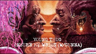 Young Thug  Insure My Wrist with Gunna Official Lyric Video [upl. by Merp833]