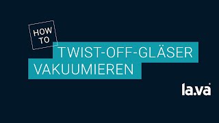 TwistOff Glas mit einem LAVA vakuumieren [upl. by Pearman]