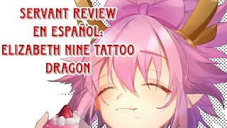 FGO Servant Review En español Elizabeth Nine Tatto Dragon Pretender 4 [upl. by Slin730]