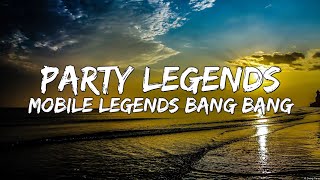 PARTY LEGENDS Lyrics  515 eParty Theme Song  Mobile Legends Bang bang [upl. by Lily]