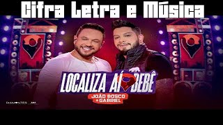 Cifra Letra e Musica  João Bosco e Daniel  Localiza aí bebê [upl. by Erodaeht106]