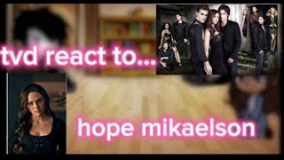 tvd the vampire diaries react to hope mikaelson pt3 last part ♤gachalily♡ [upl. by Cherrita]