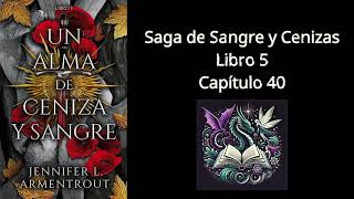 Audiolibro Un Alma de Ceniza y Sangre Capítulo 40  por Jennifer L Armentrout [upl. by Hnad]