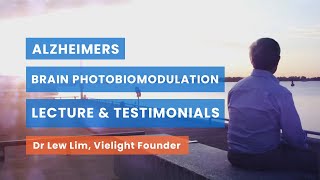 Brain Photobiomodulation for Alzheimers and Dementia Lecture and Testimonials [upl. by Stavros]