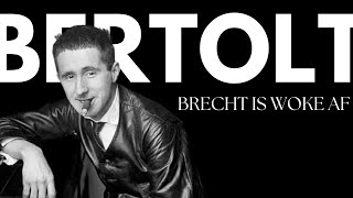 Bertolt Brecht is woke AF [upl. by Une]