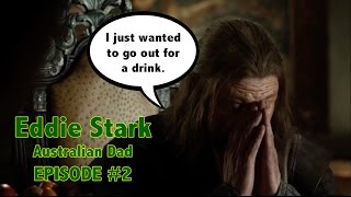 Eddie Stark Australian Dad  Episode 2 [upl. by Heshum]