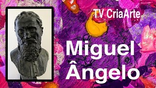 Miguel Ângelo Buonarroti  Pintores da Historia [upl. by Yllime830]