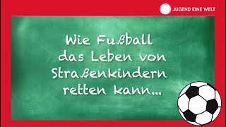 Wie Fußball das Leben von Straßenkindern retten kann… [upl. by Nigrom744]