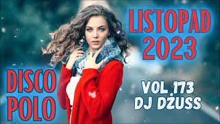 Składanka disco polo Listopad 2023 🎧 Najnowsze disco polo 🎧➠VOL 173 by DJ DŻUSS [upl. by Onitsoga]