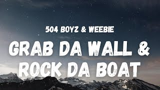 504 Boyz amp Weebie  Grab Da Wall amp Rock Da Boat Lyrics TikTok Song [upl. by Chui]