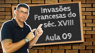 INVASÃ•ES FRANCESAS DO SÃ‰C 18  CONCURSO ESA  COLÃ‰GIO NAVAL  ESPCEX  AULA 09 [upl. by Ahsram]