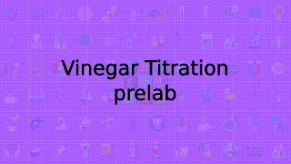 Vinegar Titration PreLab [upl. by Niltak304]