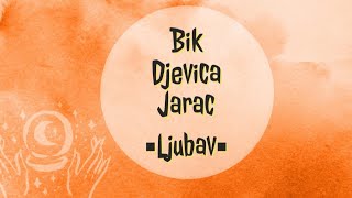 🔮▪︎Bik Djevica Jarac Ljubav▪︎🔮 [upl. by Wallache]