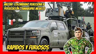 MILITAR COLOMBIANO REACCIONA A PERSECUCIÓN tamaulipas mexico [upl. by Nimajneb594]