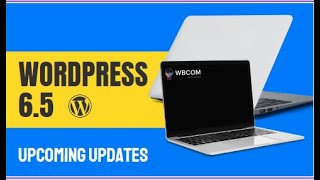 Explore the Latest Updates in WordPress 65 A Comprehensive Overview of the Upcoming Update [upl. by Merow]