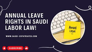 Annual Leave in Saudi Labor Law  For Workers or Employees in Saudi Arabia  Saudi Expatriates 🇸🇦 [upl. by Nnalyrehs]