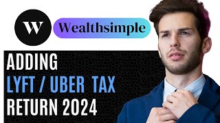 STEP BY STEP GUIDE  HOW TO ADD YOUR LYFT INCOME IN TAX RETURN WEALTHSIMPLE UPDATED 2024 [upl. by Wilfrid]