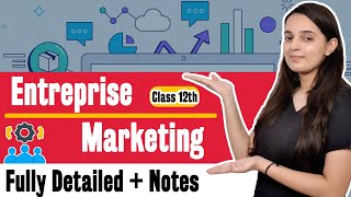 Enterprise Marketing Class 12 Entrepreneurship One Shot  Class 12 Entrepreneurship Chapter 3 [upl. by Luzader]