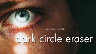 dark circle eraser  Subliminal Affirmations [upl. by Ilysa]