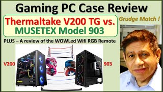 Gaming PC Case Review  Thermaltake V200 versus MuseTex 903  plus review of WOWLed RGB WiFi Remote [upl. by Kathryn]