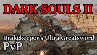 Dark Souls 2 PvP  Drakekeepers Ultra Greatsword [upl. by Hillell]