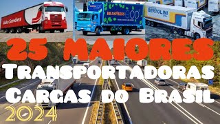 25 MAIORES TRANSPORTADORAS DE CARGAS DO BRASIL 2024 [upl. by Eenahc602]