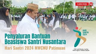 Penyaluran Bantuan Beasiswa Santri Nusantara  Hari Santri 2024 MWCNU Patimuan Cilacap [upl. by Wadlinger189]