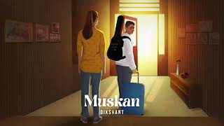 Dikshant  Muskan Official Audio [upl. by Tobiah]