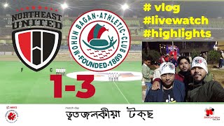 vlog NEUFC VS MOHUN BAGAN  Highlight and discussion  Assamese isl2023 northeastunitedfc [upl. by Colan438]