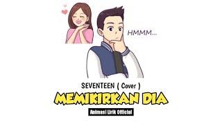 Memikirkan dia seventeen Cover  Resah hati ini tanpanya Viral Animasi lirik [upl. by Atirb274]