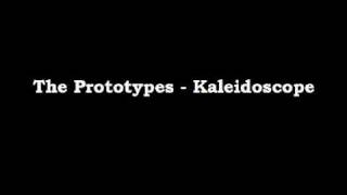 The Prototypes  Kaleidoscope Lyrics [upl. by Vaden847]