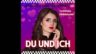 DU UND ICH  Vanessa Herrmann feat Stiller Produktion [upl. by Lalittah]