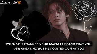 When you pranked your mafia husband but he ended up pointing gun at you  Jungkook ff oneshot [upl. by Sukram531]