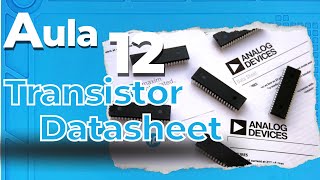 Conhecendo o datasheet do Transistor  Aula 12 [upl. by Nerhtak34]