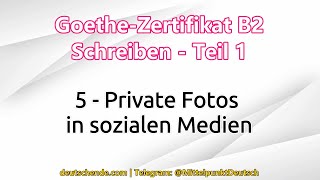 05  Private Fotos in sozialen Medien  Goethe B2  Schreiben  Teil 1 [upl. by Antonia]