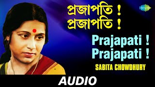 Prajapati Prajapati  All Time Greats  Sabita Chowdhury  Audio [upl. by Neehsar]