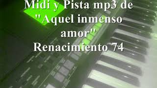 Aquel inmenso amor renacimiento 74 Midi y Pista demo [upl. by Klara302]