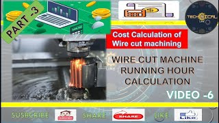 COST CALCULATION WIRE CUT  Machine Running Hour calculation  PART03 [upl. by Eelyac192]