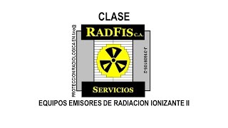 CLASE 62  Equipos Emisores de Radiaciones Ionizantes Servicios RADFIS CA [upl. by Unity597]