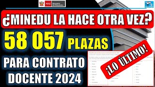 ¿MINEDU LA HACE OTRA VEZ 58 057 PLAZAS PARA CONTRATO DOCENTE 2024 [upl. by Yerdua961]